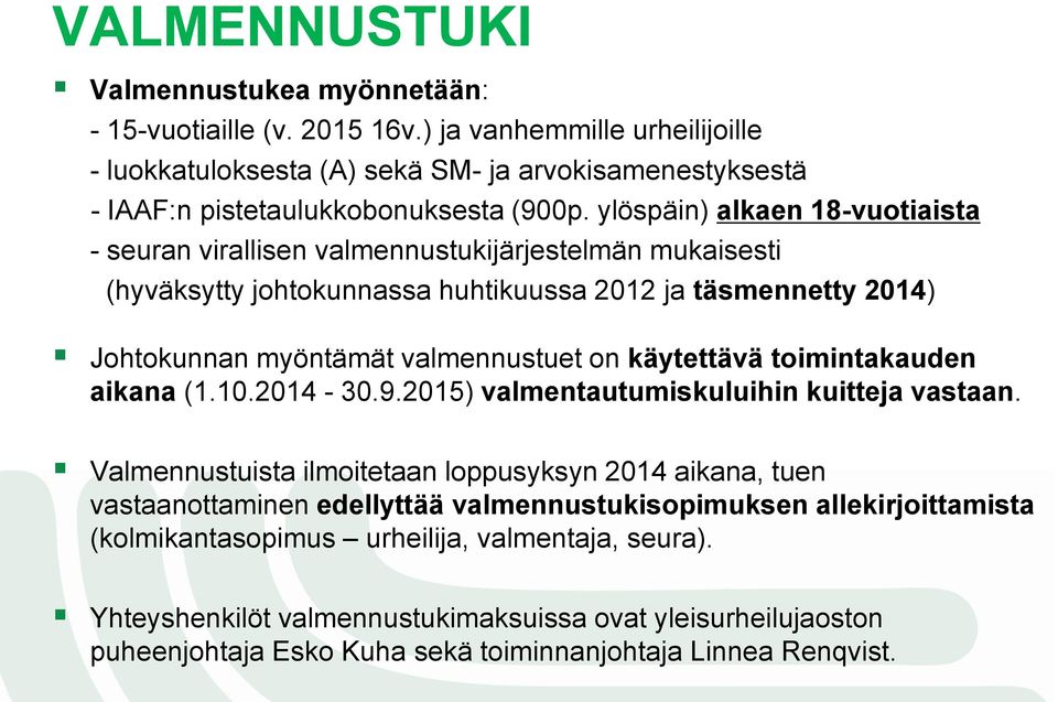 käytettävä toimintakauden aikana (1.10.2014-30.9.2015) valmentautumiskuluihin kuitteja vastaan.