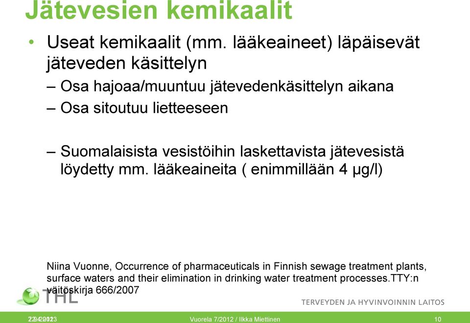 Suomalaisista vesistöihin laskettavista jätevesistä löydetty mm.