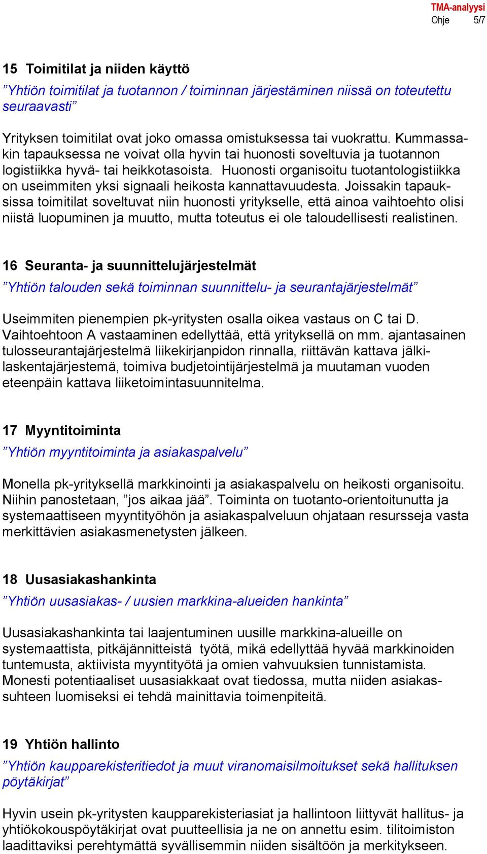 Huonosti organisoitu tuotantologistiikka on useimmiten yksi signaali heikosta kannattavuudesta.