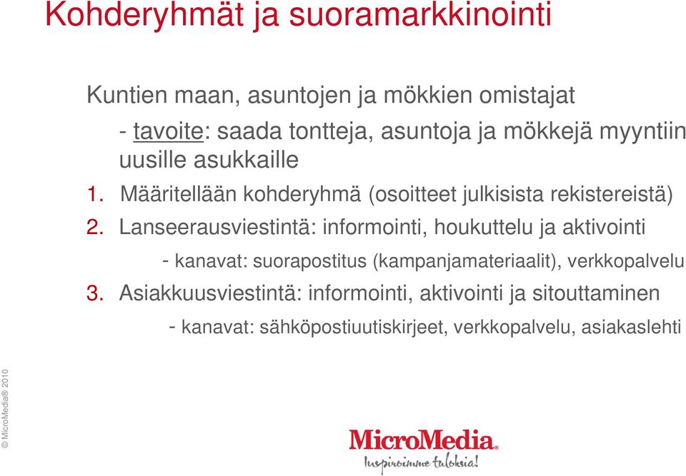 Lanseerausviestintä: informointi, houkuttelu ja aktivointi - kanavat: suorapostitus (kampanjamateriaalit),