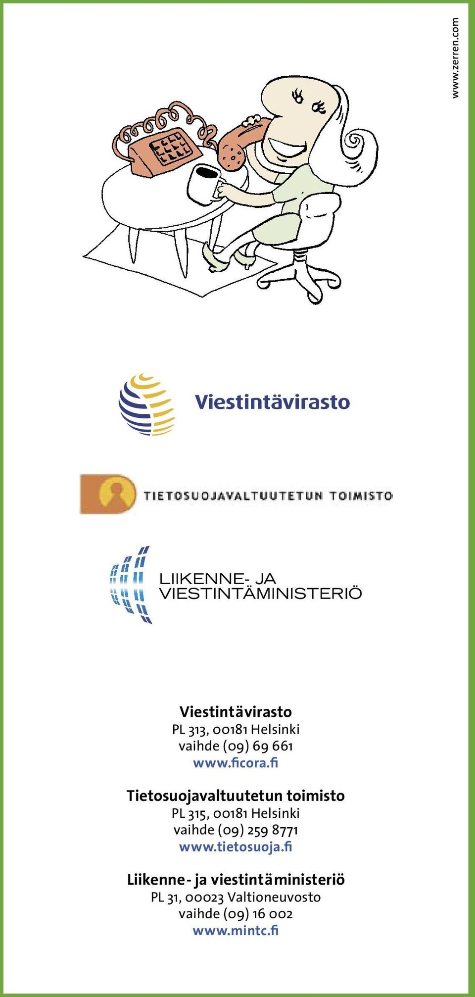 fi Tietosuojavaltuutetun toimisto PL 315, 00181 Helsinki vaihde