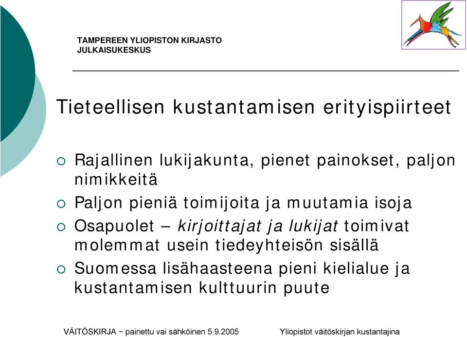 Osapuolet kirjoittajat ja lukijat toimivat molemmat usein tiedeyhteisön
