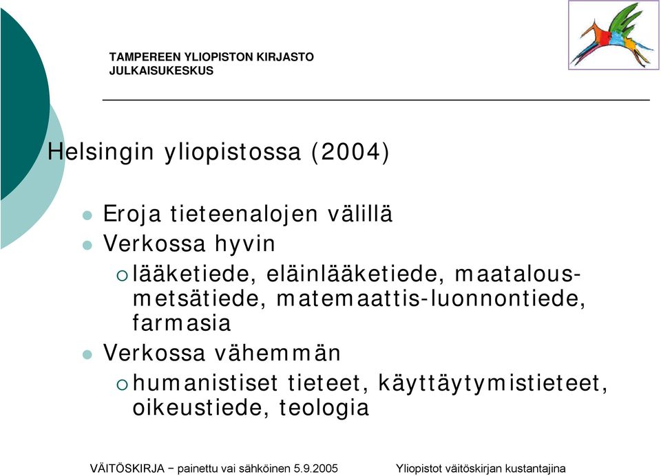 maatalousmetsätiede, matemaattis-luonnontiede, farmasia