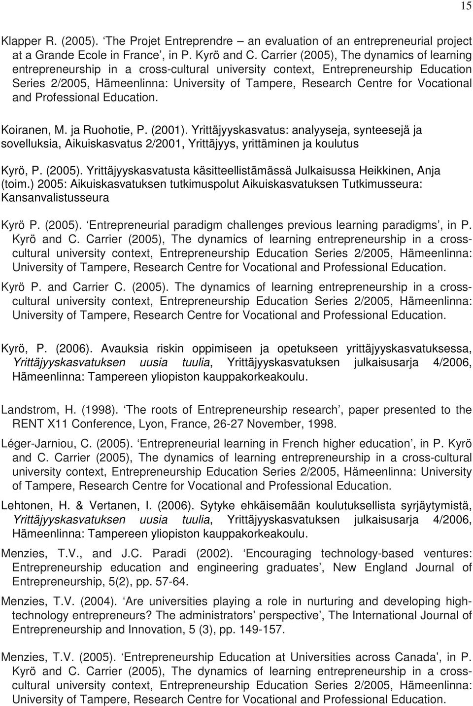 Vocational and Professional Education. Koiranen, M. ja Ruohotie, P. (2001).