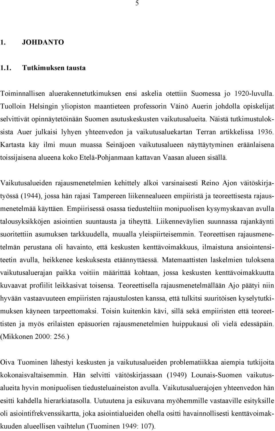 Näistä tutkimustuloksista Auer julkaisi lyhyen yhteenvedon ja vaikutusaluekartan Terran artikkelissa 1936.