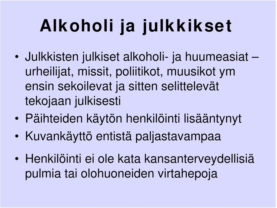 julkisesti Päihteiden käytön henkilöinti lisääntynyt Kuvankäyttö entistä