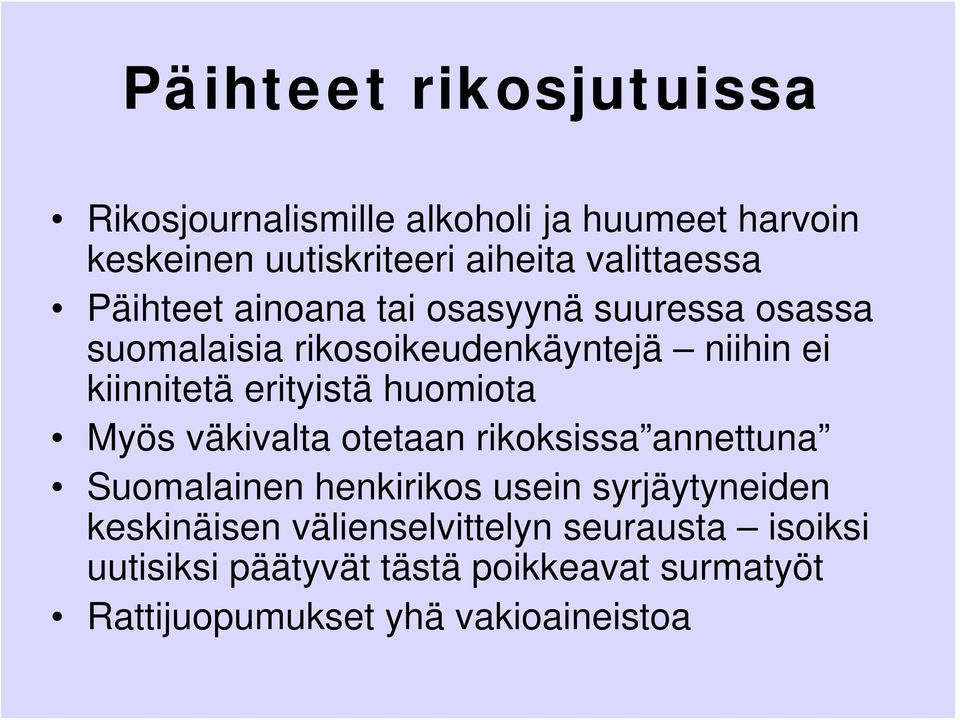 erityistä huomiota Myös väkivalta otetaan rikoksissa annettuna Suomalainen henkirikos usein syrjäytyneiden