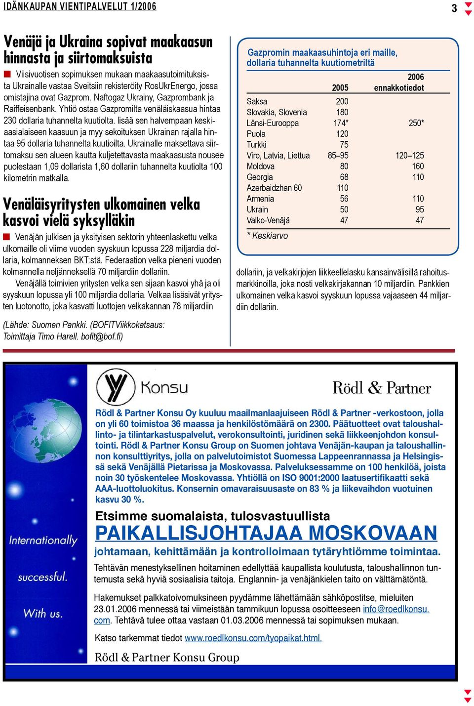 lisää sen halvempaan keskiaasialaiseen kaasuun ja myy sekoituksen Ukrainan rajalla hintaa 95 dollaria tuhannelta kuutioilta.