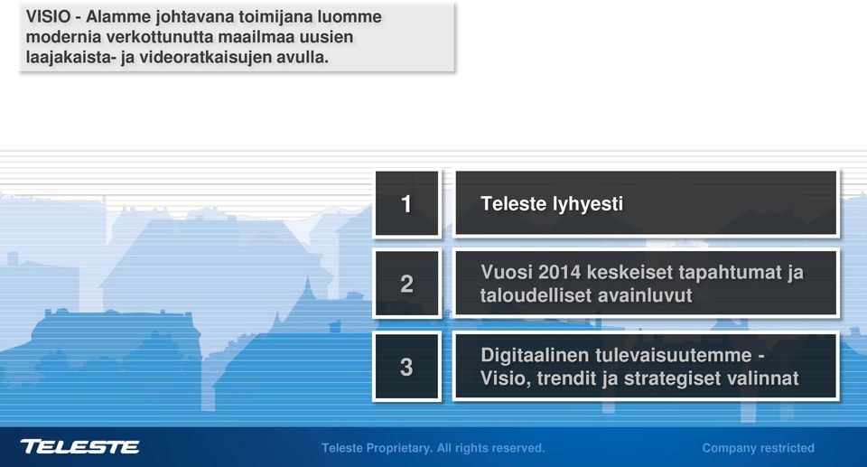 1 Teleste lyhyesti 2 Vuosi 2014 keskeiset tapahtumat ja
