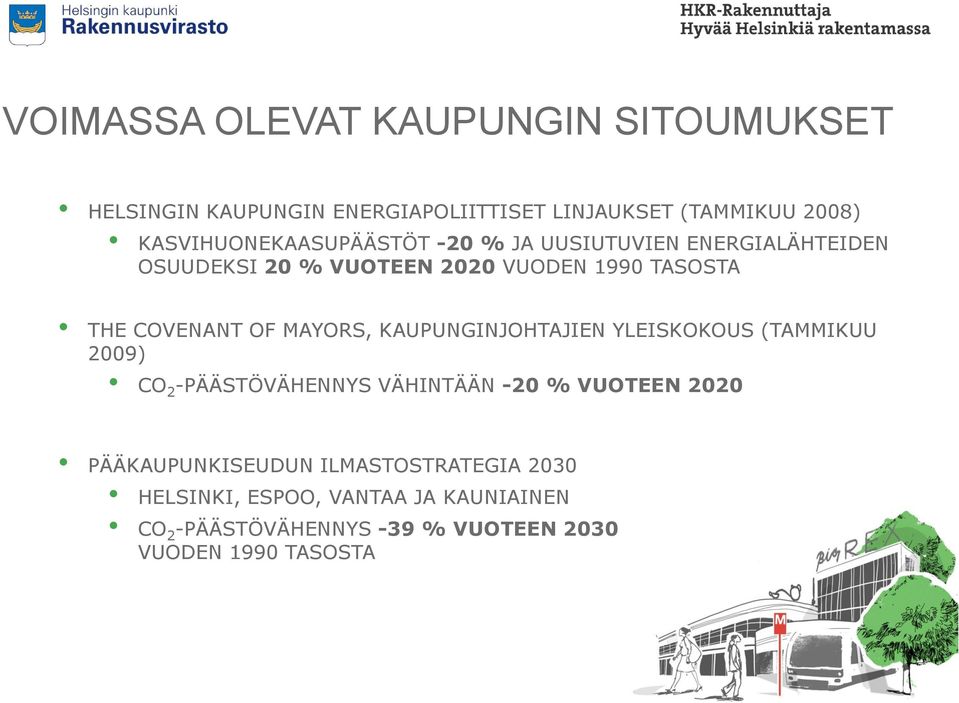 COVENANT OF MAYORS, KAUPUNGINJOHTAJIEN YLEISKOKOUS (TAMMIKUU 2009) CO 2 -PÄÄSTÖVÄHENNYS VÄHINTÄÄN -20 % VUOTEEN 2020