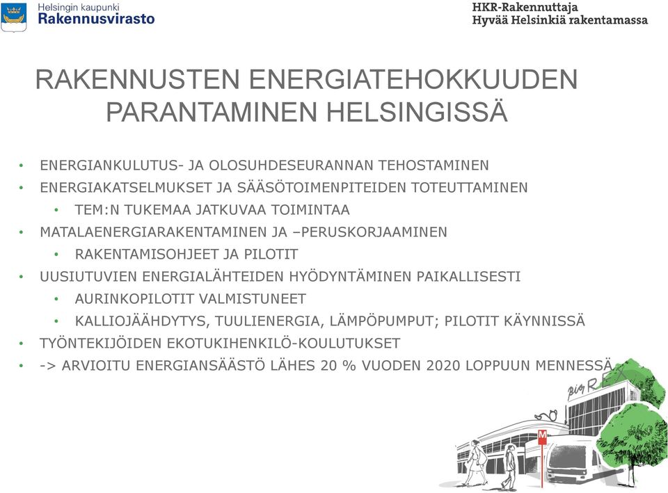 JA PILOTIT UUSIUTUVIEN ENERGIALÄHTEIDEN HYÖDYNTÄMINEN PAIKALLISESTI AURINKOPILOTIT VALMISTUNEET KALLIOJÄÄHDYTYS, TUULIENERGIA,