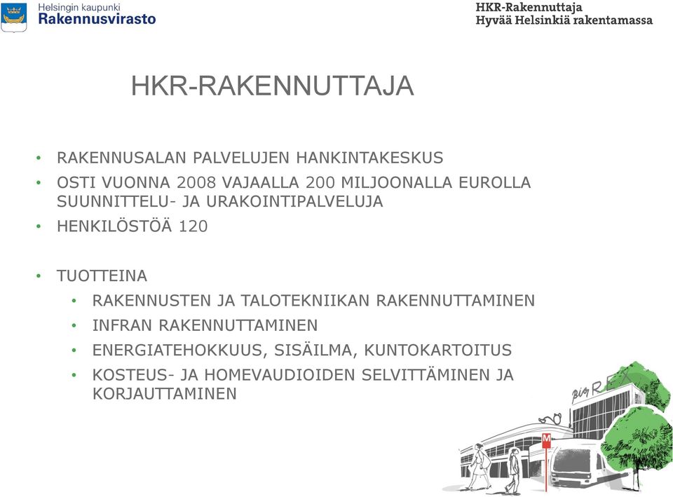 TUOTTEINA RAKENNUSTEN JA TALOTEKNIIKAN RAKENNUTTAMINEN INFRAN RAKENNUTTAMINEN