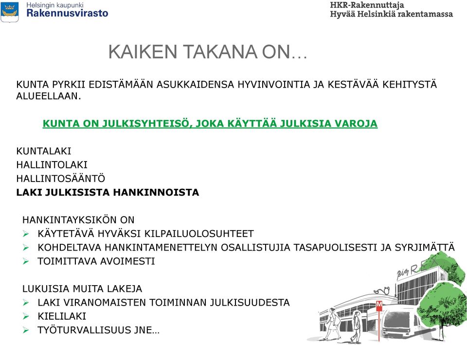 HANKINNOISTA HANKINTAYKSIKÖN ON KÄYTETÄVÄ HYVÄKSI KILPAILUOLOSUHTEET KOHDELTAVA HANKINTAMENETTELYN OSALLISTUJIA