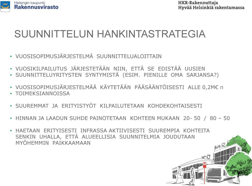 ) VUOSISOPIMUSJÄRJESTELMÄÄ KÄYTETÄÄN PÄÄSÄÄNTÖISESTI ALLE 0,2M n TOIMEKSIANNOISSA SUUREMMAT JA ERITYISTYÖT KILPAILUTETAAN