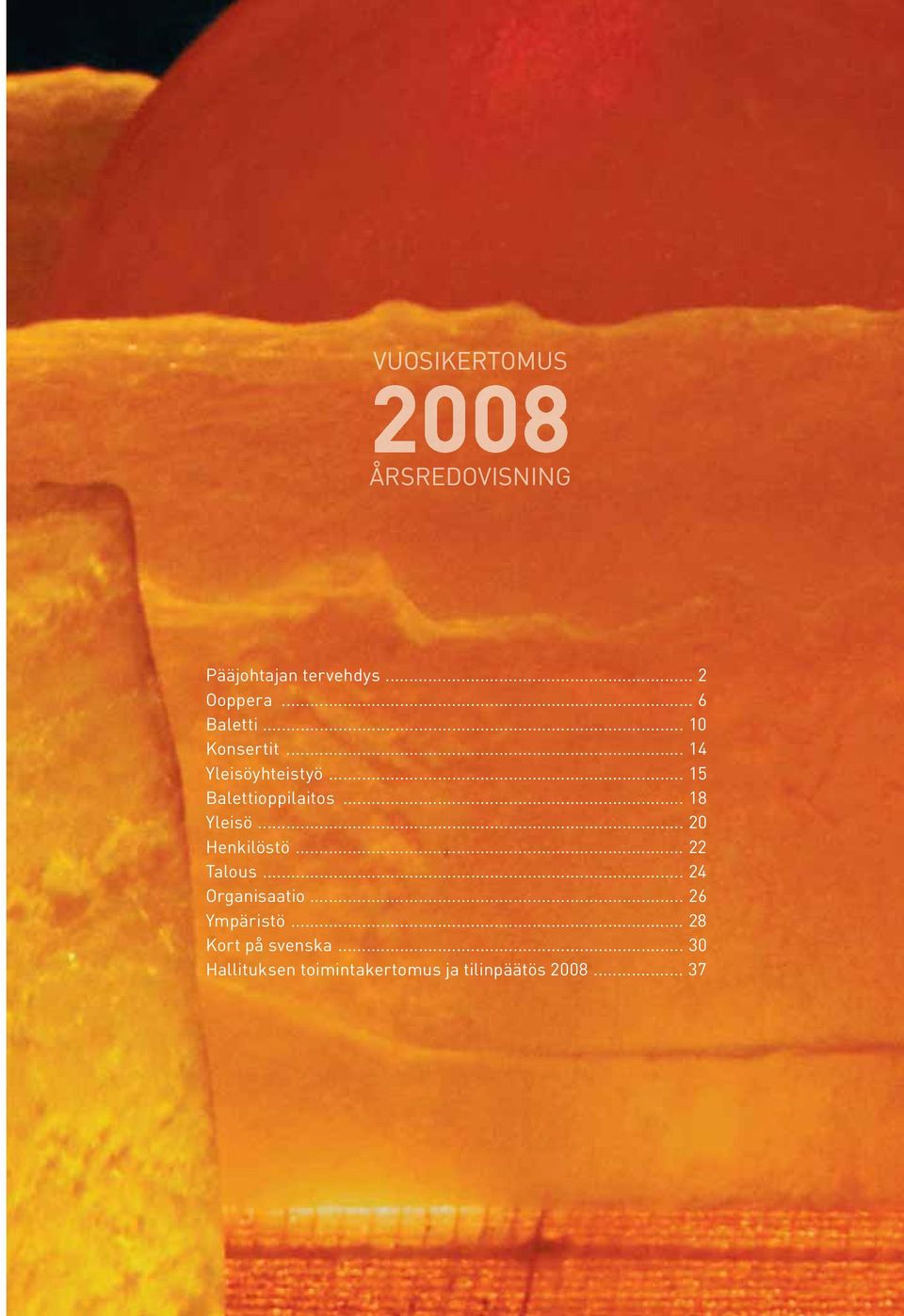 .. 20 Henkilöstö... 22 Talous... 24 Organisaatio... 26 Ympäristö.