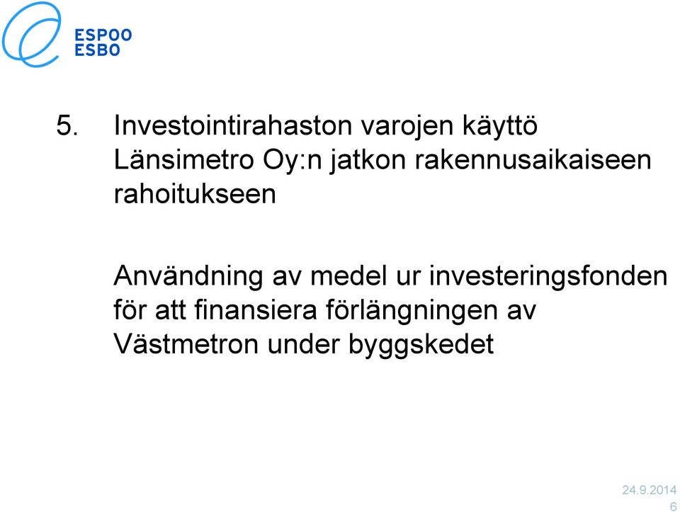 Användning av medel ur investeringsfonden för att