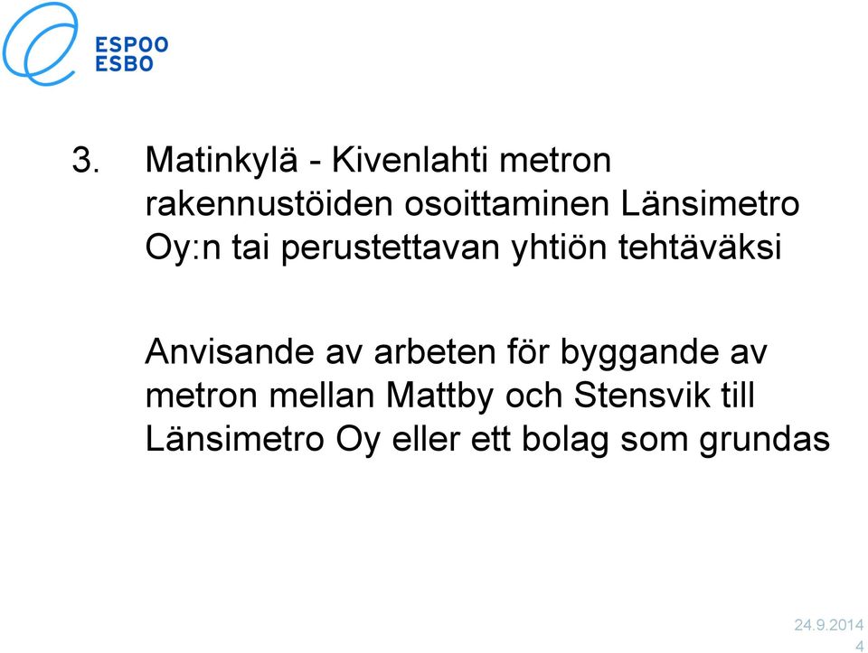 Anvisande av arbeten för byggande av metron mellan Mattby
