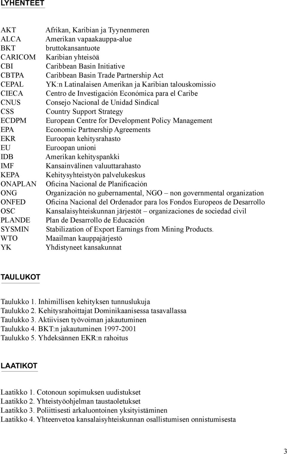 Caribe Consejo Nacional de Unidad Sindical Country Support Strategy European Centre for Development Policy Management Economic Partnership Agreements Euroopan kehitysrahasto Euroopan unioni Amerikan