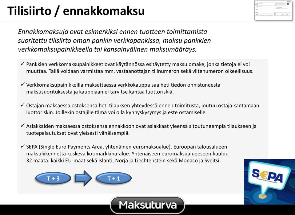 vastaanottajan tilinumeron sekä viitenumeron oikeellisuus.