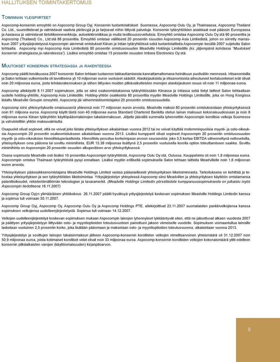 Konsernin tytäryhtiöiden asiakkaat ovat pääosin Euroopassa ja Aasiassa ja valmistavat tietoliikenneverkkoja, autoelektroniikkaa ja muita teollisuussovelluksia.