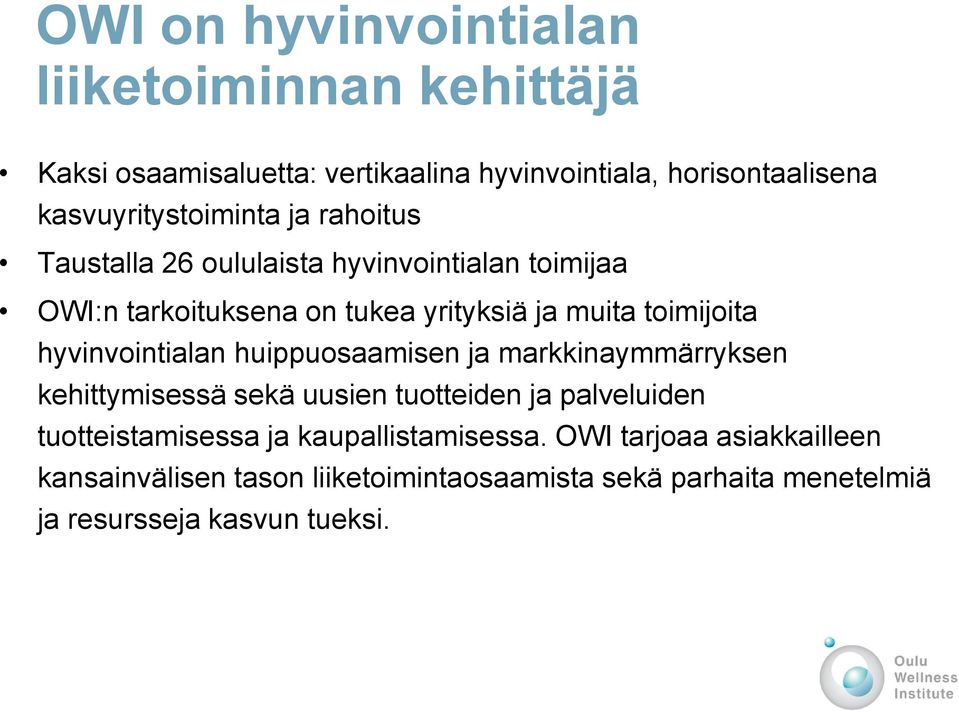 toimijoita hyvinvointialan huippuosaamisen ja markkinaymmärryksen kehittymisessä sekä uusien tuotteiden ja palveluiden