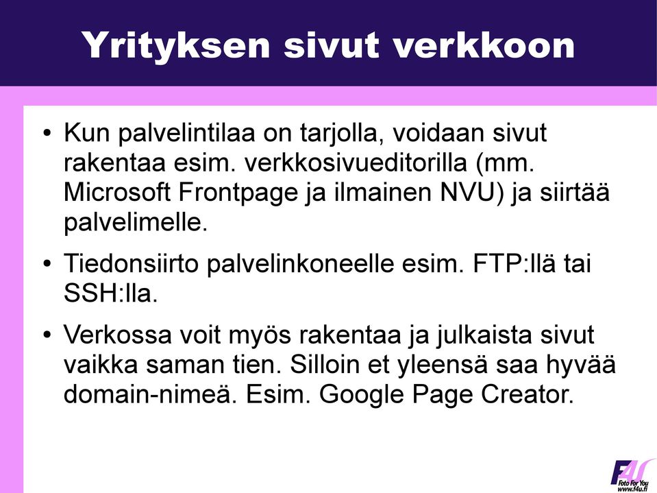 Tiedonsiirto palvelinkoneelle esim. FTP:llä tai SSH:lla.