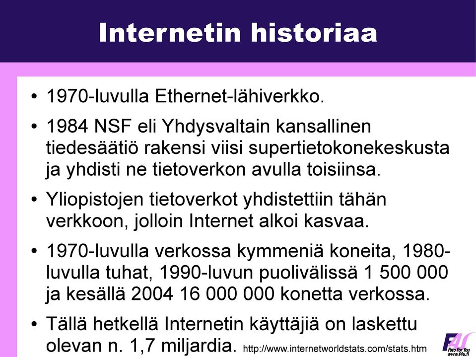 Yliopistojen tietoverkot yhdistettiin tähän verkkoon, jolloin Internet alkoi kasvaa.