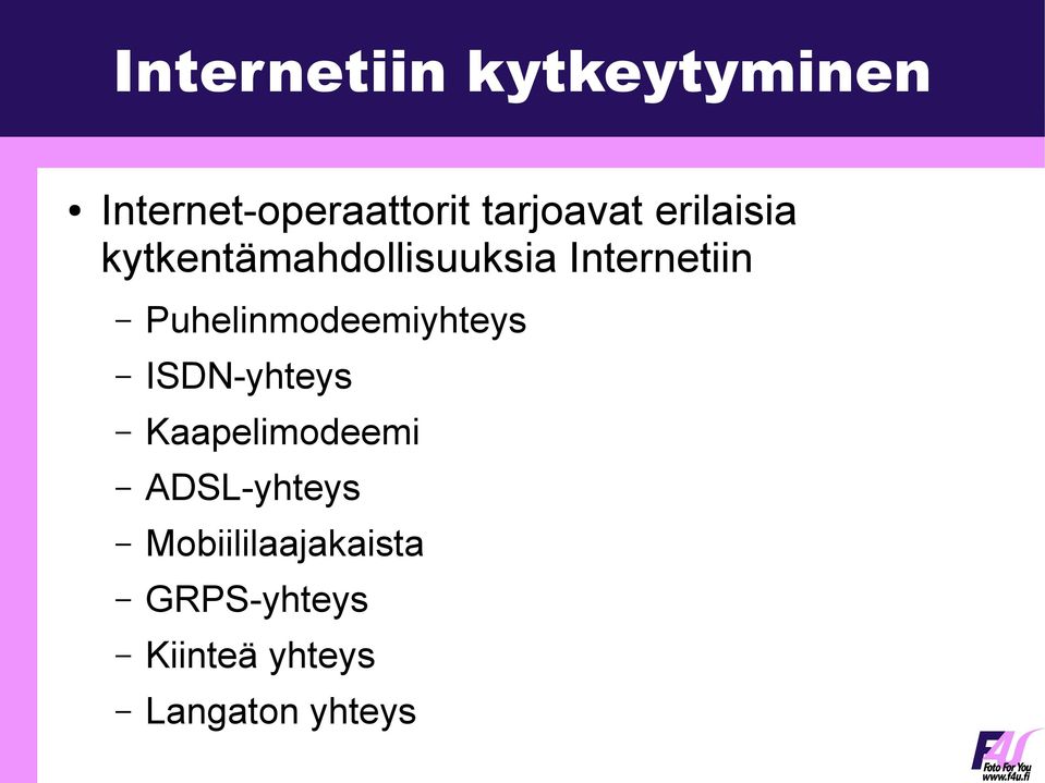 Puhelinmodeemiyhteys ISDN-yhteys Kaapelimodeemi