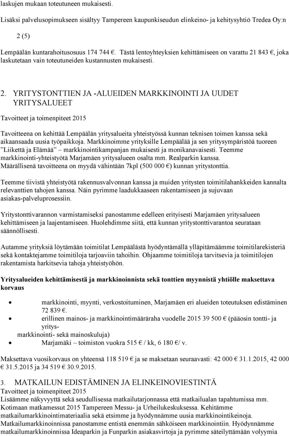 843, joka laskutetaan vain toteutuneiden kustannusten mukaisesti. 2.