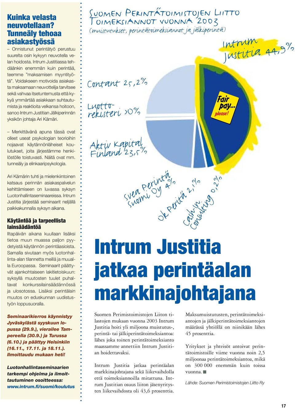 Voidakseen motivoida asiakasta maksamaan neuvottelija tarvitsee sekä vahvaa itsetuntemusta että kykyä ymmärtää asiakkaan suhtautumista ja reaktioita velkansa hoitoon, sanoo Intrum Justitian