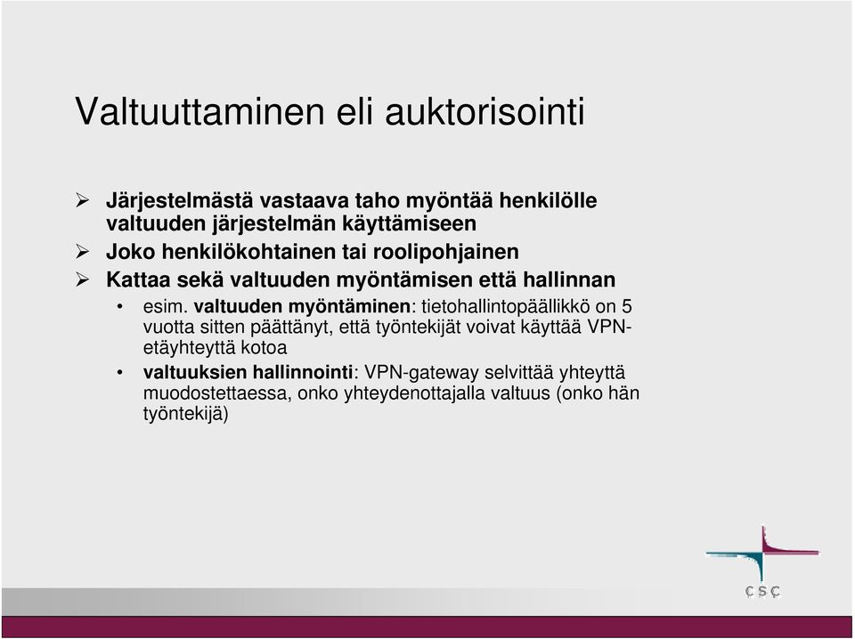 valtuuden myöntäminen: tietohallintopäällikkö on 5 vuotta sitten päättänyt, että työntekijät voivat käyttää