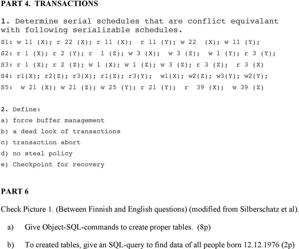 S4: r1(x); r2(z); r3(x); r1(z); r3(y); w1(x); w2(z); w3(y); w2(y); S5: w 21 (X); w 21 (Z); w 25 (Y); r 21 (Y); r 39 (X); w 39 (Z) 2.