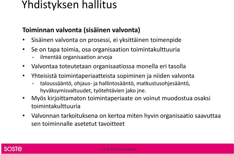 sopiminen ja niiden valvonta - taloussääntö, ohjaus- ja hallintosääntö, matkustusohjesääntö, hyväksymisvaltuudet, työtehtävien jako jne.