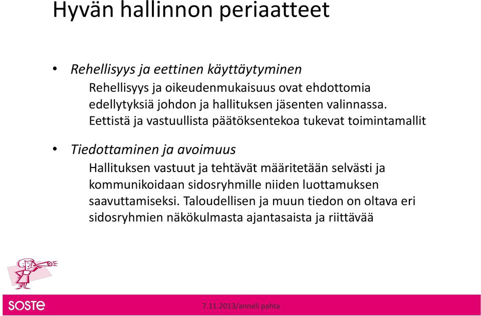 Eettistä ja vastuullista päätöksentekoa tukevat toimintamallit Tiedottaminen ja avoimuus Hallituksen vastuut ja