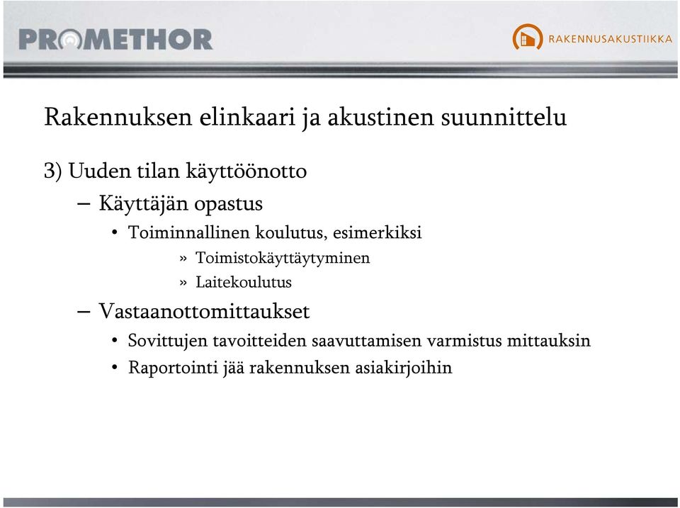 Toimistokäyttäytyminen» Laitekoulutus Vastaanottomittaukset Sovittujen