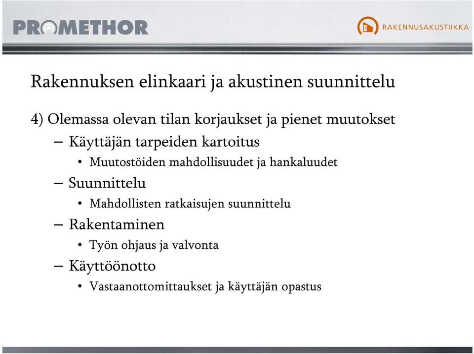 mahdollisuudet ja hankaluudet Suunnittelu Mahdollisten ratkaisujen suunnittelu