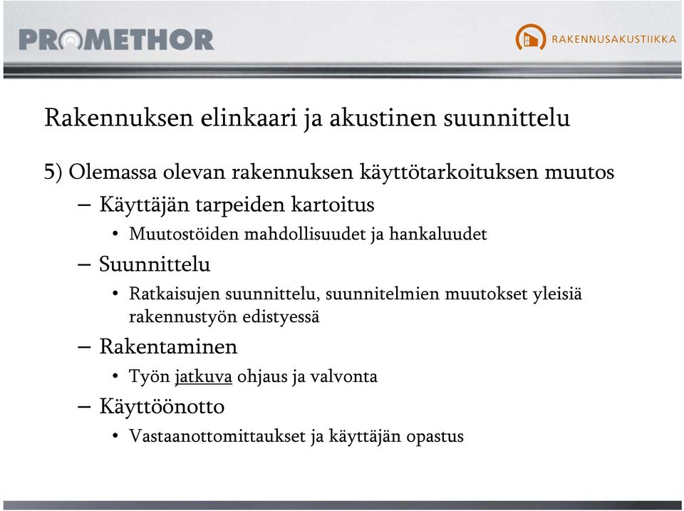 hankaluudet Suunnittelu Ratkaisujen suunnittelu, suunnitelmien muutokset yleisiä