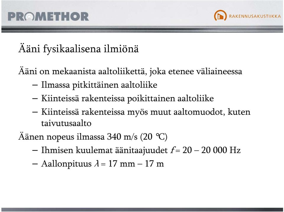 Kiinteissä rakenteissa myös muut aaltomuodot, kuten taivutusaalto Äänen nopeus