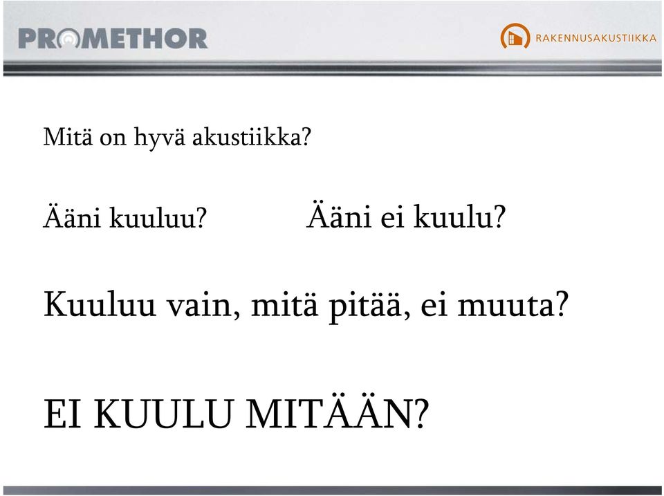 Ääni ei kuulu?