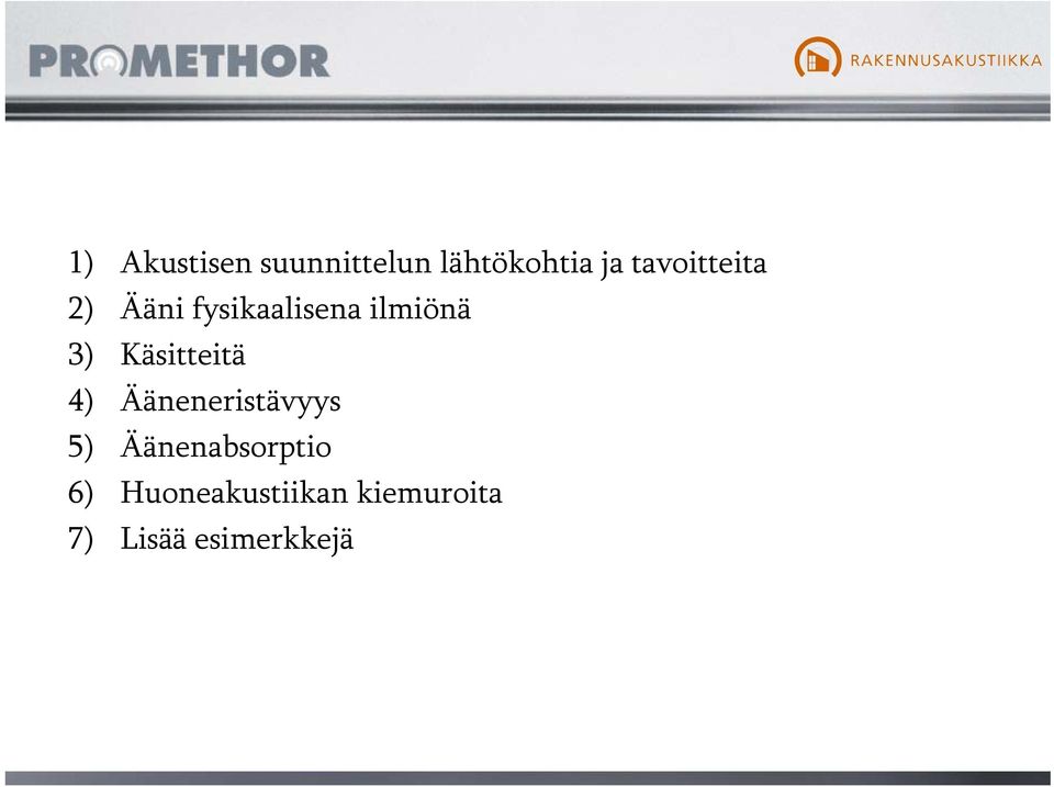 Käsitteitä 4) Ääneneristävyys 5)