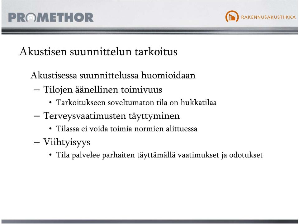 hukkatilaa Terveysvaatimusten täyttyminen Tilassa ei voida toimia normien