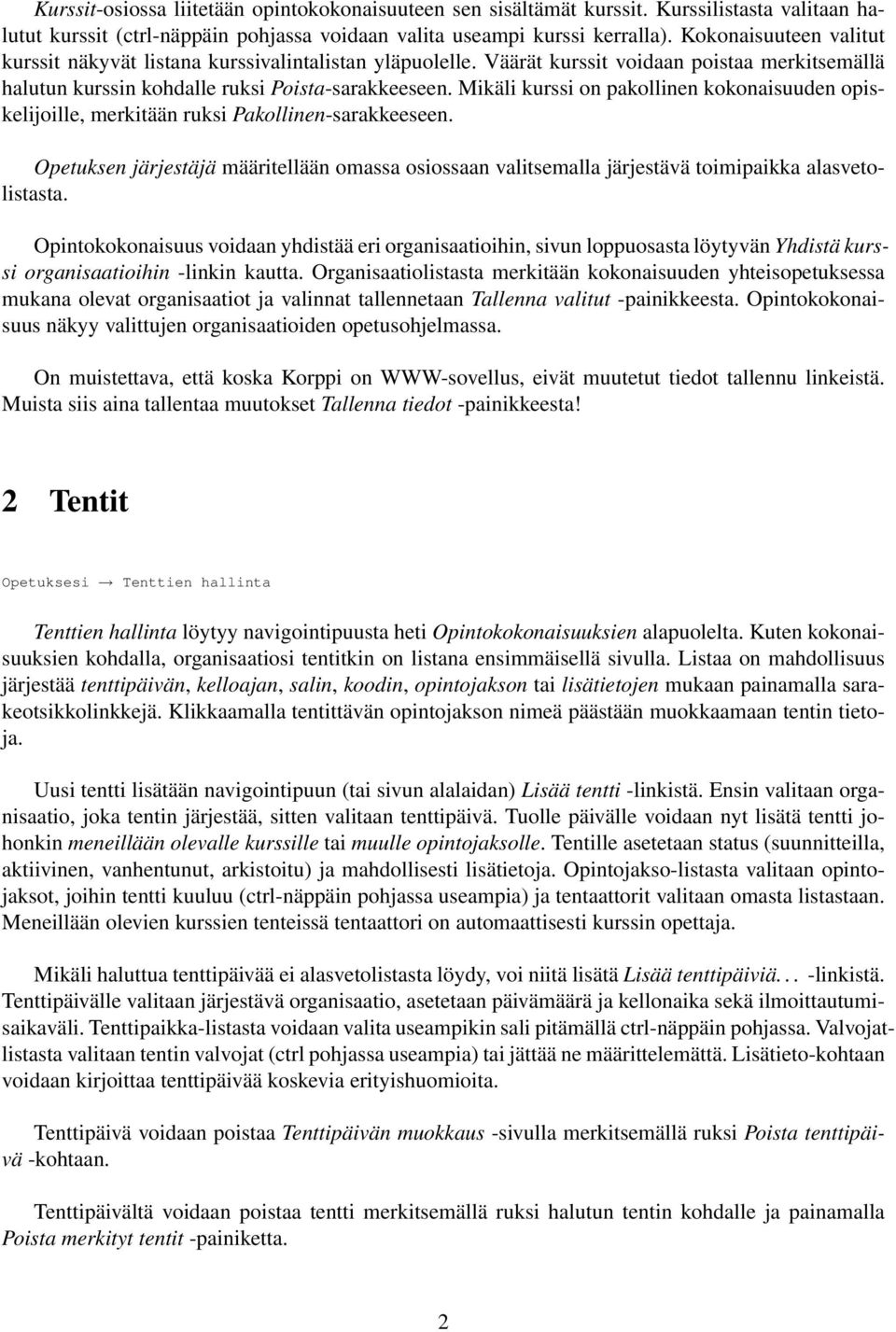 Mikäli kurssi on pakollinen kokonaisuuden opiskelijoille, merkitään ruksi Pakollinen-sarakkeeseen.