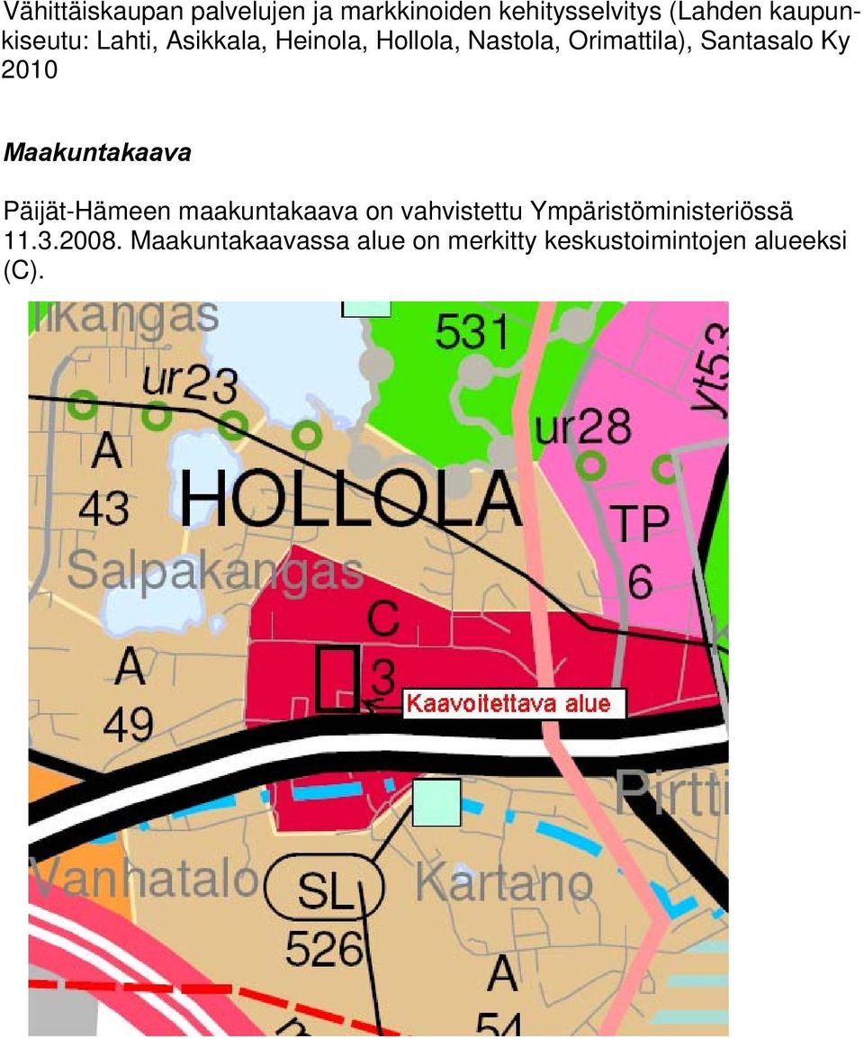 Santasalo Ky 2010 Maakuntakaava Päijät-Hämeen maakuntakaava on vahvistettu