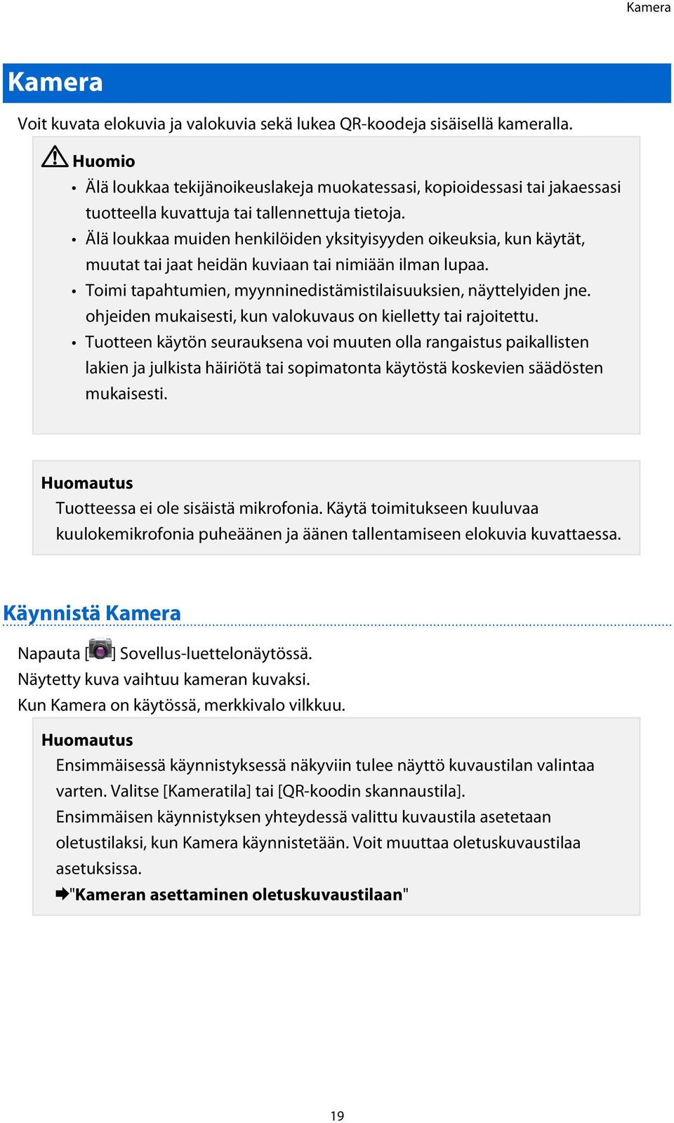 Älä loukkaa muiden henkilöiden yksityisyyden oikeuksia, kun käytät, muutat tai jaat heidän kuviaan tai nimiään ilman lupaa. Toimi tapahtumien, myynninedistämistilaisuuksien, näyttelyiden jne.