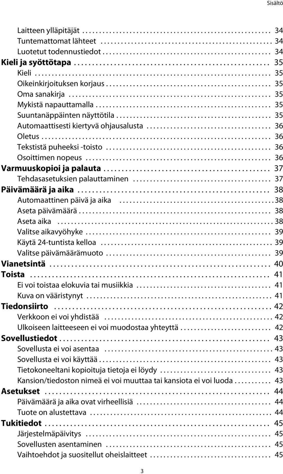 ................................................ 35 Oma sanakirja............................................................ 35 Mykistä napauttamalla.................................................... 35 Suuntanäppäinten näyttötila.