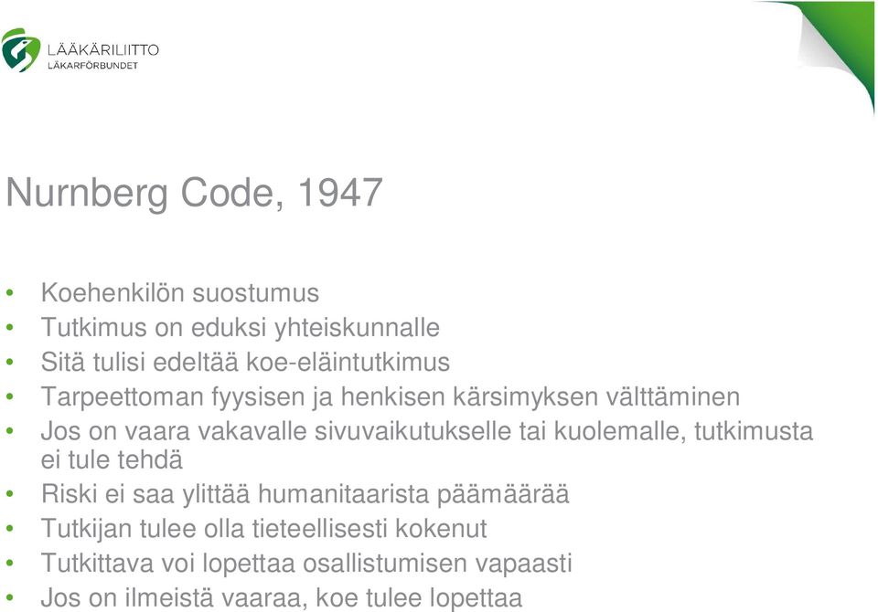 sivuvaikutukselle tai kuolemalle, tutkimusta ei tule tehdä Riski ei saa ylittää humanitaarista päämäärää