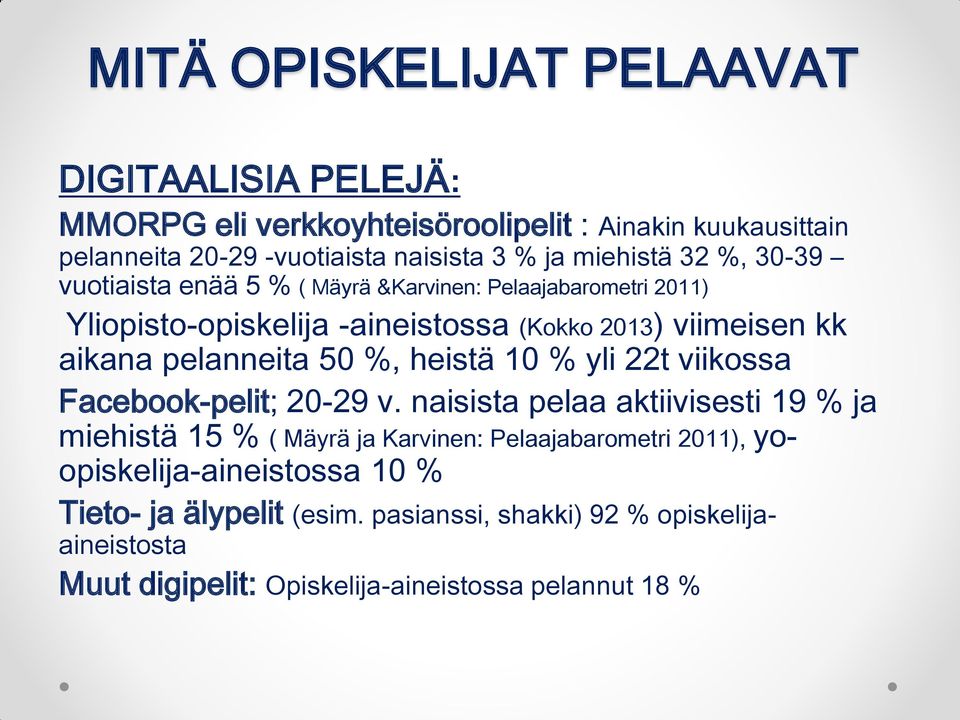 pelanneita 50 %, heistä 10 % yli 22t viikossa Facebook-pelit; 20-29 v.