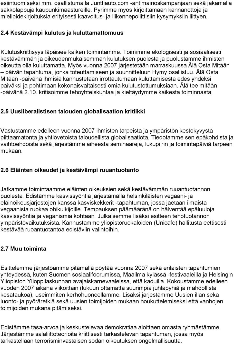 4 Kestävämpi kulutus ja kuluttamattomuus Kulutuskriittisyys läpäisee kaiken toimintamme.