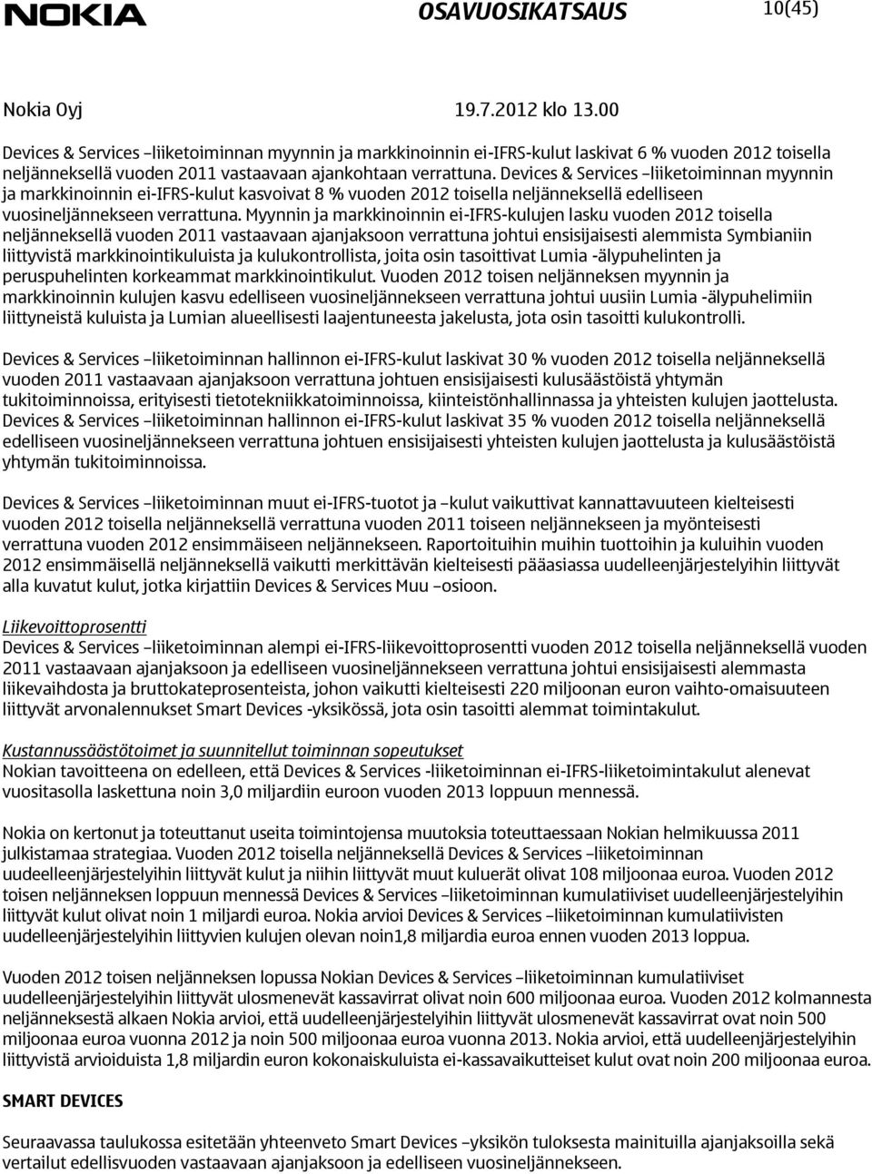 Devices & Services liiketoiminnan myynnin ja markkinoinnin ei-ifrs-kulut kasvoivat 8 % vuoden toisella neljänneksellä edelliseen vuosineljännekseen verrattuna.