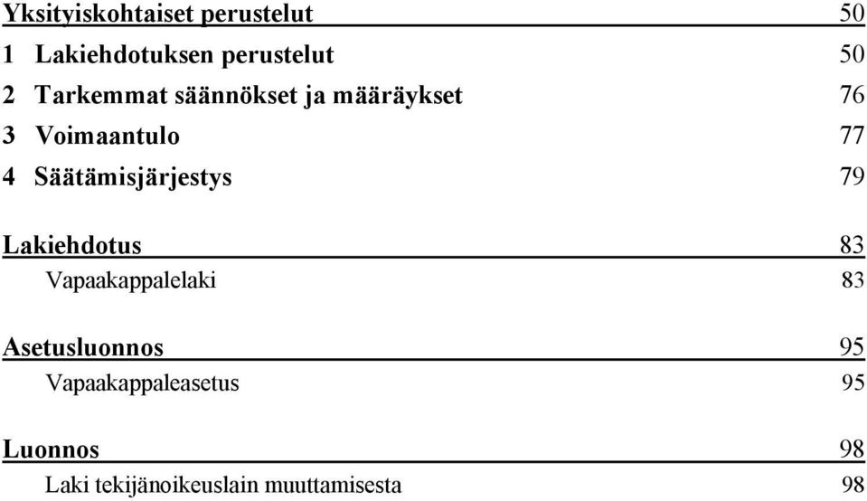 Säätämisjärjestys 79 Lakiehdotus 83 Vapaakappalelaki 83